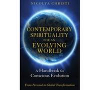Contemporary Spirituality for an Evolving World: A Handbook for Conscious Evolution Christi, Nicolya (Auteur)