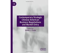 Contemporary Strategic Chinese American Business Negotiations And Market Entry
