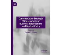 Contemporary Strategic Chinese American Business Negotiations And Market Entry