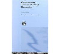 Contemporary Taiwanese Cultural Nationalism, Routledge Studies in the Modern History of Asia A-Chin Hsiau (Auteur)