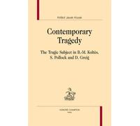Contemporary Tragedy - The Tragic Subject In Koltès, Pollock And Greig