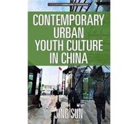 Contemporary Urban Youth Culture in China by Jing Sun Jing Sun (Auteur)