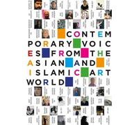 Contemporary Voices From The Asian And Islamic Art Worlds