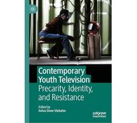 Contemporary Youth Television: Precarity, Identity, and Resistance