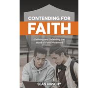 Contending for Faith: Definiting and Defending the Word of Faith Movement
