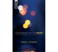 Contending for the Faith: Lines in the Sand That Strengthen the Church Reymond, Robert L. (Auteur)