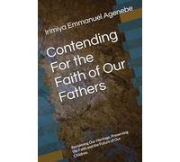 Contending For the Faith of Our Fathers: Reclaiming Our Heritage, Preserving the Faith and the Future of Our Children.