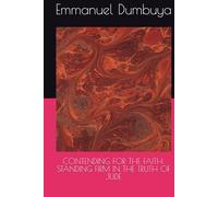 CONTENDING FOR THE FAITH: STANDING FIRM IN THE TRUTH OF JUDE