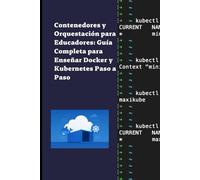 Contenedores y Orquestación para Educadores: Guía Completa para Enseñar Docker y Kubernetes Paso a Paso