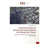 Conteneurisation et desserte des pays enclaves de l'Afrique de l'Ouest Une quête d'inclusion financiere a la lumiere des approches de regulation innovantes - Djakaridja Gnamou - Universitaires Europee