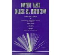 Content-Based College Esl Instruction David A. Tillyer, Donna M. Brinton, Joy Egbert, Judith W. Rosenthal, Loretta F. Kasper, Louise S. Wood, Marcia Babbitt, Peter Mastera, Rebecca Williams Mlynarczyk