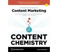 Content Chemistry, 7th Edition:: The Illustrated Handbook for Content Marketing (a Practical Guide to Digital Marketing Strategy, Seo, Ai, Social Media, Email Marketing, & Analytics)