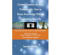 Content Creation for Busy Professionals: How to Share Knowledge Without Consuming Your Life