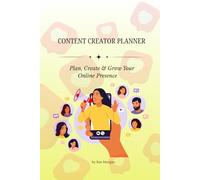 Content Creator Planner: Plan, Create & Grow Your Online Presence with Clarity and Consistency