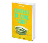 Content de vous voir ! - Surmonter la maladresse sociale et apprendre à (re)vivre avec les autres