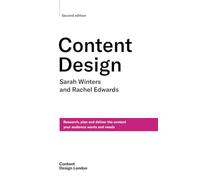 Content Design, Second edition: Research, plan and deliver the content your audience wants and needs