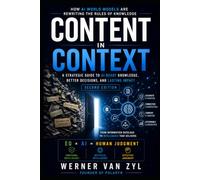 Content in Context - 2nd Edition: How AI World Models Are Rewriting the Rules of Knowledge