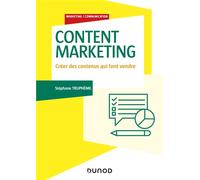 Content Marketing - Créer des contenus qui font vendre - Stéphane Trupheme - Dunod - broché - Guide