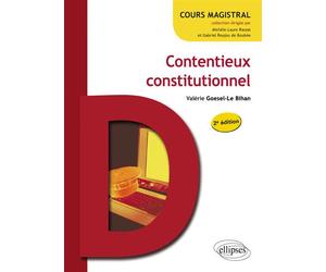 Contentieux constitutionnel - 2e édition - Bihan Goesel-Le - Ellipses - broché - Etude