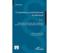 Contentieux constitutionnel et électoral: Tome 1 Analyse des fondements, des compétences et des procédures en droits béninois et africains