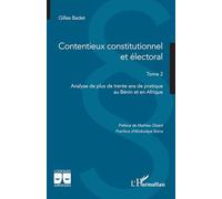 Contentieux constitutionnel et électoral Tome 2 Analyse de plus de trente ans de pratique au Bénin et en Afrique - Gilles Badet - L'harmattan - broché - Etude