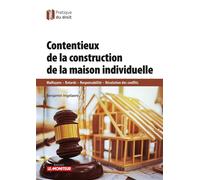 Contentieux de la construction de maisons individuelles Malfaçons - Retards - Responsabilité - Résolution des conflits - Benjamin Ingelaere - Le Moniteur - broché - Guide