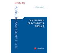 Contentieux des contrats publics - Mathias Amilhat - LexisNexis - broché - Etude