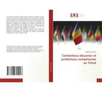 Contentieux Douanier Et Juridictions Compétentes Au Tchad