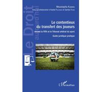 Contentieux du transfert des joueurs Devant la FIFA et le Tribunal arbitral du sport Guide juridique pratique - Guide juridique pratique - Samba Thiam - L'harmattan - broché - Guide