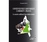 Contentieux historique cameroun-france BONG Théophile (Auteur)