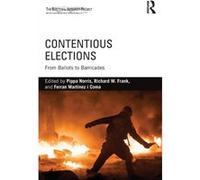 Contentious Elections: From Ballots To Barricades (Paperback) Pippa Norris, Richard W Frank, Ferran Martinez I Coma (Auteur)