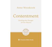 Contentment: Healing the Hunger of Our Hearts: 6-Session Bible Study