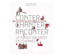 Conter, chanter, raconter La tradition orale en Cévennes - Jean-Noël Pelen - Alcide - broché - Contes / Légendes