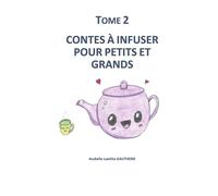Contes à infuser pour petits et grands: Tome 2
