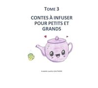 CONTES A INFUSER POUR PETITS ET GRANDS: TOME 3