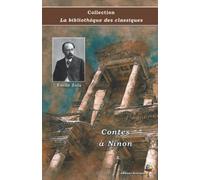 Contes à Ninon - Émile Zola - Collection La bibliothèque des classiques: Texte intégral