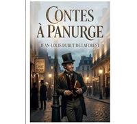 Contes à Panurge: Des récits humoristiques et satiriques de Jean Louis Dubut de Laforest, explorant les moeurs et les travers de la société à travers le personnage de Panurge.