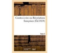 Contes à rire ou Récréations françoises. Tome 3 Collectif (Auteur)