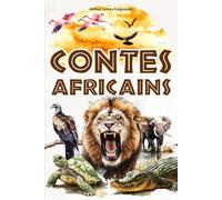 Contes africains: 25 fables et légendes d’Afrique pour les enfants - illustré en couleur.