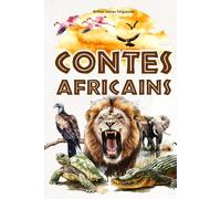 Contes africains: 25 fables et légendes d’Afrique pour les enfants - illustré en couleur.