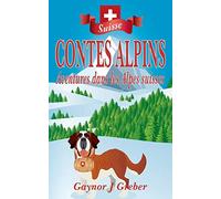CONTES ALPINS: Aventures dans les Alpes suisses