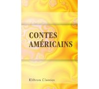 Contes américains: Traduits de l'Anglais de W. Irving, Miss Sedgwick, etc