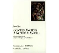 Contes anciens à notre manière Lou Siun (Auteur), Li Tche-houa (Traduction)
