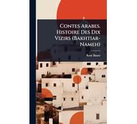 Contes Arabes. Histoire Des Dix Vizirs (Bakhtiar-Nameh)