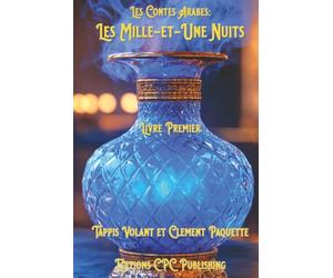 Contes Arabes: Les Mille et Une Nuits: Livre Premier: Les Deux Frères et Schéhérazade