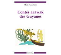 Contes arawak des Guyanes - Marie-France Patte - Karthala - broché - Contes / Légendes
