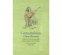 Contes arméniens - L'Oiseau d'Émeraude Léon Ketcheyan (Adapté), Tigrane A. Navassardian (Adapté), Philippe Dumas (Illustration), Ketcheyan Léon (Auteur)