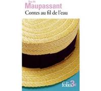 Contes au fil de l'eau Guy De Maupassant (Auteur), Hubert Juin (Edité par), André Fermigier (Edité par), Louis Forestier (Edité par), Marie-Claire Bancquart (Edité par), Claire Brunet (Edité par)