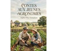 Contes aux jeunes agronomes: Des récits moralisateurs pour la jeunesse, explorant le monde agricole à travers les aventures de jeunes protagonistes.