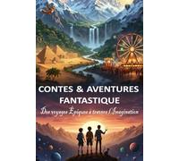 CONTES & AVENTURES FANTASTIQUES: Des voyages Épiques à travers l’Imagination